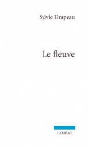 Le fleuve, Leméac, 2015 Le fleuve, Leméac, 2015