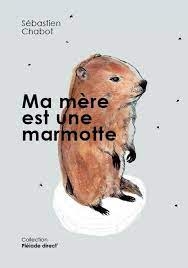 Couverture de livre Ma mère est une marmotte